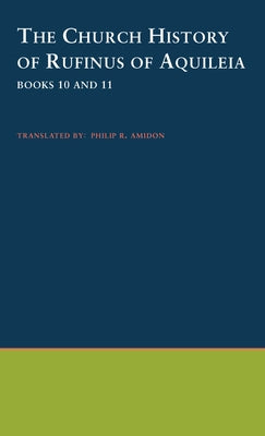The Church History of Rufinus of Aquileia by Rufinus of Aquilea