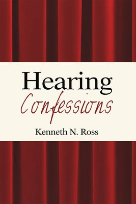 Hearing Confessions by Ross, Kenneth N.