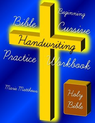 Beginning Bible Cursive Handwriting Practice Workbook by Matthews, Marie