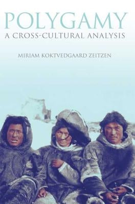 Polygamy: A Cross-Cultural Analysis by Zeitzen, Miriam Koktvedgaard