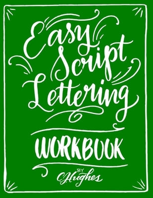 Easy Script Lettering Workbook by Hughes, Cj