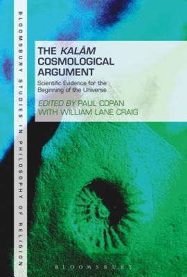 The Kalam Cosmological Argument, Volume 2: Scientific Evidence for the Beginning of the Universe by Copan, Paul