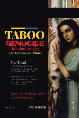 Taboo Genocide: Holodomor 1933 & the Extermination of Ukraine by Dietrich, Kris