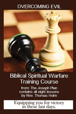 Overcoming Evil: Spiritual Warfare Training Course by Holm, Thomas