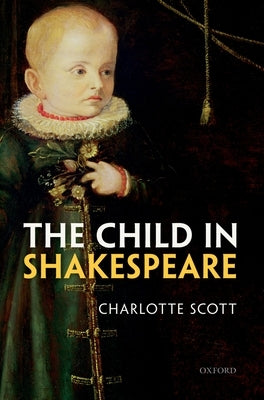 The Child in Shakespeare by Scott, Charlotte