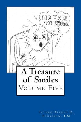 A Treasure of Smiles: Volume Five by Pehrsson, CM Father Alfred R.