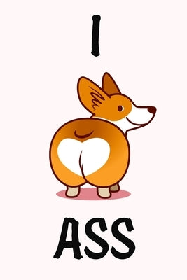 I Ass: Funny valentine gift password keeper for couples lovers friends families girlfriends boyfriends and besties - perfect by Burnette, Jerrod
