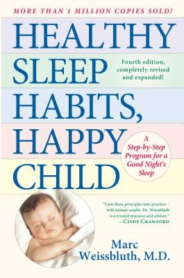 Healthy Sleep Habits, Happy Child: A Step-By-Step Program for a Good Night's Sleep, 3rd Edition by Weissbluth, Marc
