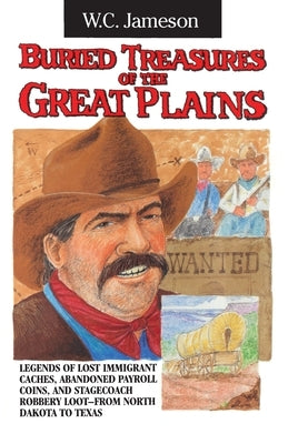 Buried Treasures of the Great Plains by Jameson, W. C.