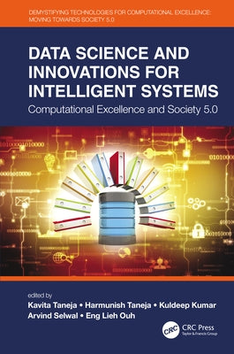 Data Science and Innovations for Intelligent Systems: Computational Excellence and Society 5.0 by Taneja, Kavita