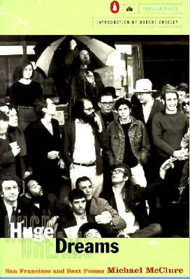 Huge Dreams: San Francisco and Beat Poems by McClure, Michael