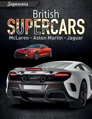 British Supercars: McLaren, Aston Martin, Jaguar by Mason, Paul