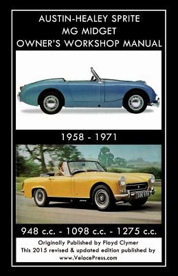 AUSTIN-HEALEY SPRITE MG MIDGET OWNER'S WORKSHOP MANUAL 1958-1971 948 cc - 1098 cc - 1275 cc by Clymer, Floyd