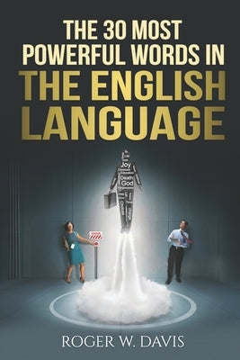 The 30 Most Powerful Words in the English Language by Davis, Roger W.