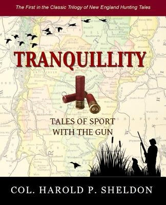 Tranquillity: Tales of Sport with Guns by Sheldon, Harold P.