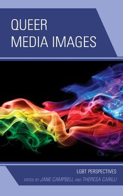 Queer Media Images: Lgbt Perspectives by Carilli, Theresa