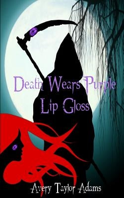 Death Wears Purple Lip Gloss by Adams, Avery Taylor