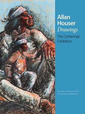 Allan Houser Drawings: The Centennial Exhibition by Rushing, W. Jackson