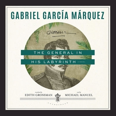 The General in His Labyrinth by García Márquez, Gabriel