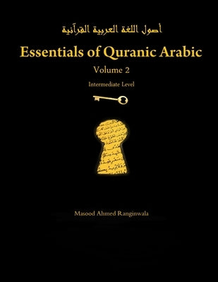 Essentials of Quranic Arabic: Volume 2 by Ranginwala, Masood