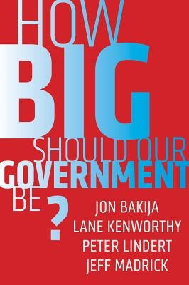 How Big Should Our Government Be? by Bakija, Jon