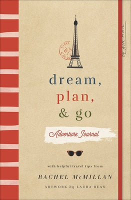 Dream, Plan, and Go Adventure Journal by McMillan, Rachel