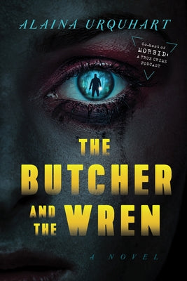 The Butcher and the Wren by Urquhart, Alaina
