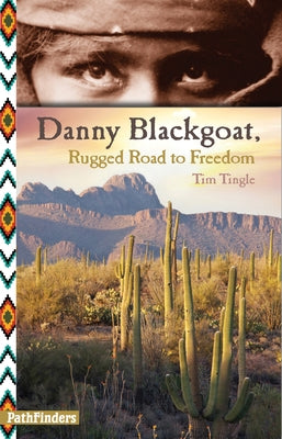 Danny Blackgoat: Rugged Road to Freedom by Tingle, Tim