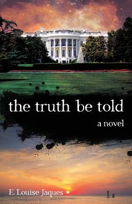 The Truth Be Told by Jaques, E. Louise