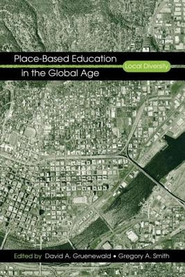 Place-Based Education in the Global Age: Local Diversity by Gruenewald, David A.