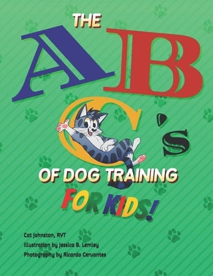 The ABC's of Dog Training for Kids by Lemley, Jessica B.