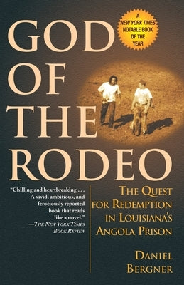 God of the Rodeo: The Quest for Redemption in Louisiana's Angola Prison by Bergner, Daniel