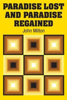 Paradise Lost and Paradise Regained by Milton, John
