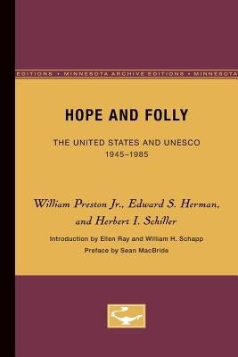 Hope and Folly: The United States and Unesco, 1945-1985 Volume 3 by Preston Jr, William