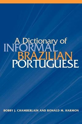 A Dictionary of Informal Brazilian Portuguese with English Index by Chamberlain, Bobby J.