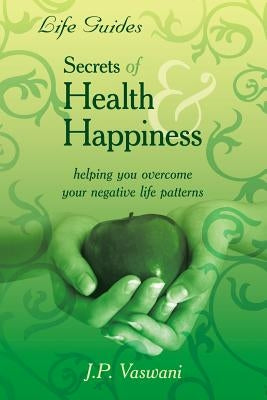 Secrets Of Health & Happiness by Vaswani, J. P.