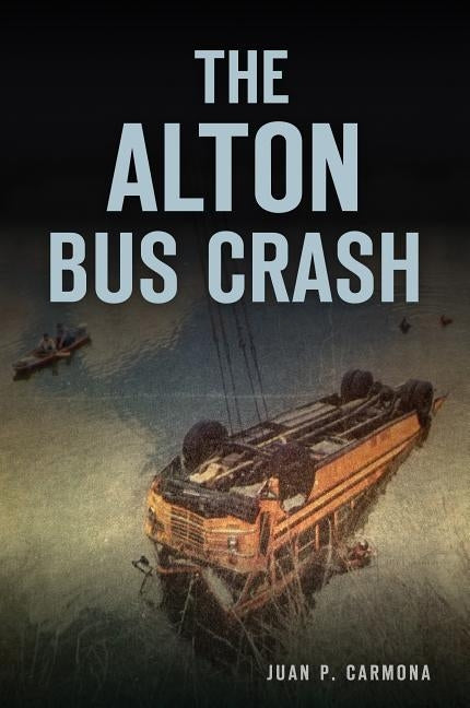 The Alton Bus Crash by Carmona, Juan P.