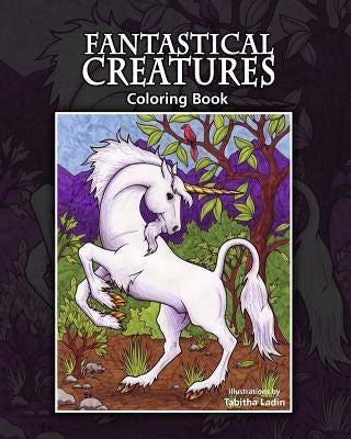 Fantastical Creatures: Coloring Book by Ladin, Tabitha