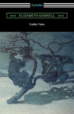 Gothic Tales by Gaskell, Elizabeth Cleghorn