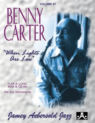 Jamey Aebersold Jazz -- Benny Carter, Vol 87: When Lights Are Low, Book & Online Audio by Carter, Benny