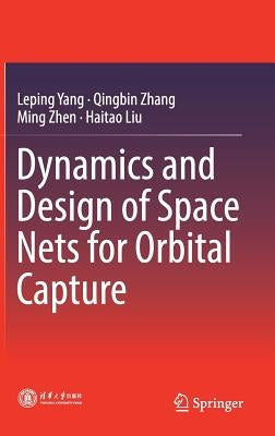 Dynamics and Design of Space Nets for Orbital Capture by Yang, Leping