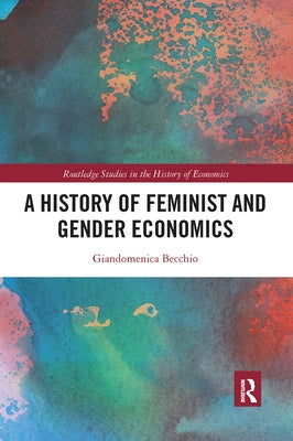 A History of Feminist and Gender Economics by Becchio, Giandomenica