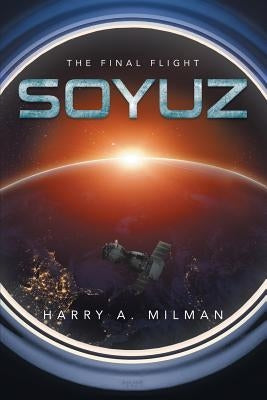 Soyuz: The Final Flight by Milman, Harry a.