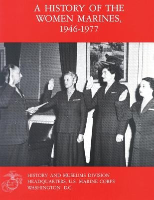 A History of the Women Marines, 1946-1977 by Stremlow, Usmcr Colonel Mary V.