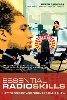 Essential Radio Skills: How to Present and Produce a Radio Show by Stewart, Peter