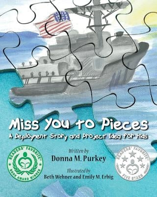 Miss You to Pieces: A Deployment Story and Project Idea for Kids by Wehner, Beth