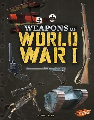 Weapons of World War I by Doeden, Matt