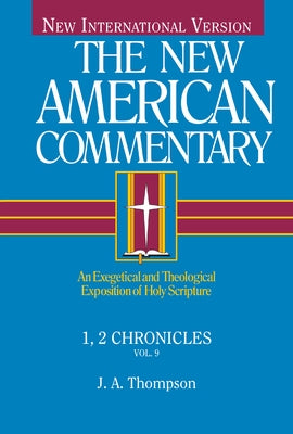 1, 2 Chronicles, 9: An Exegetical and Theological Exposition of Holy Scripture by Thompson, J. A.