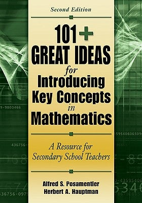 101+ Great Ideas for Introducing Key Concepts in Mathematics: A Resource for Secondary School Teachers by Posamentier, Alfred S.