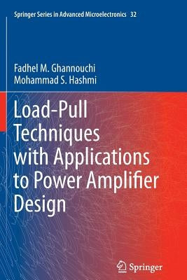 Load-Pull Techniques with Applications to Power Amplifier Design by Ghannouchi, Fadhel M.